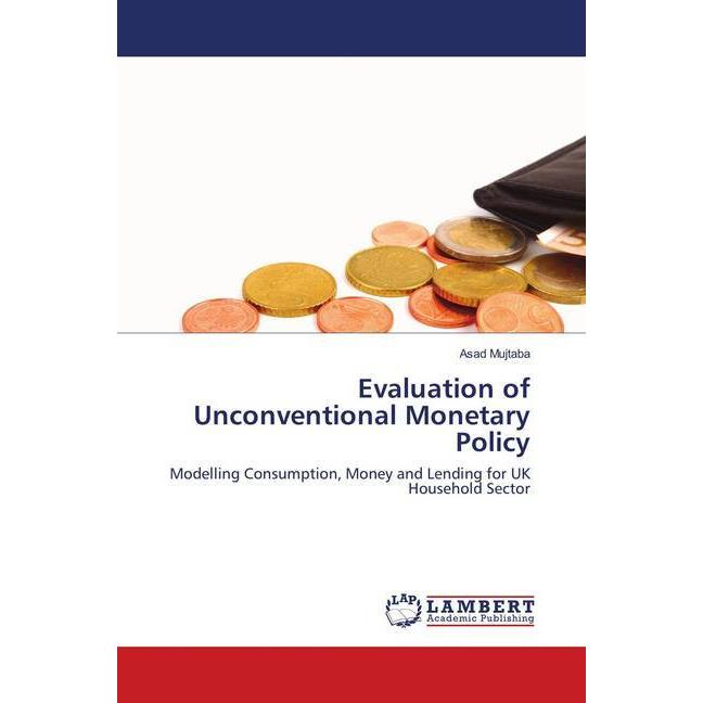 Evaluation of Unconventional Monetary Policy, Ratgeber von Asad Mujtaba