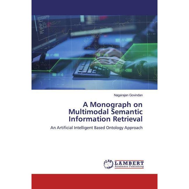 A Monograph on Multimodal Semantic Information Retrieval, Fachbücher von Nagarajan Govindan