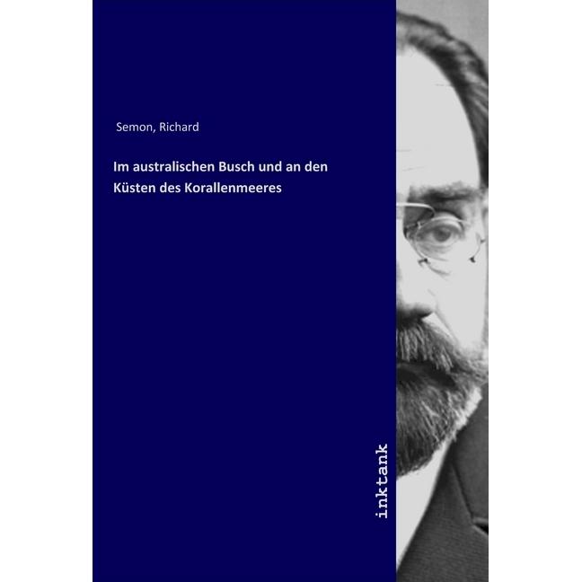 Im australischen Busch und an den Küsten des Korallenmeeres, Ratgeber von Richard Semon