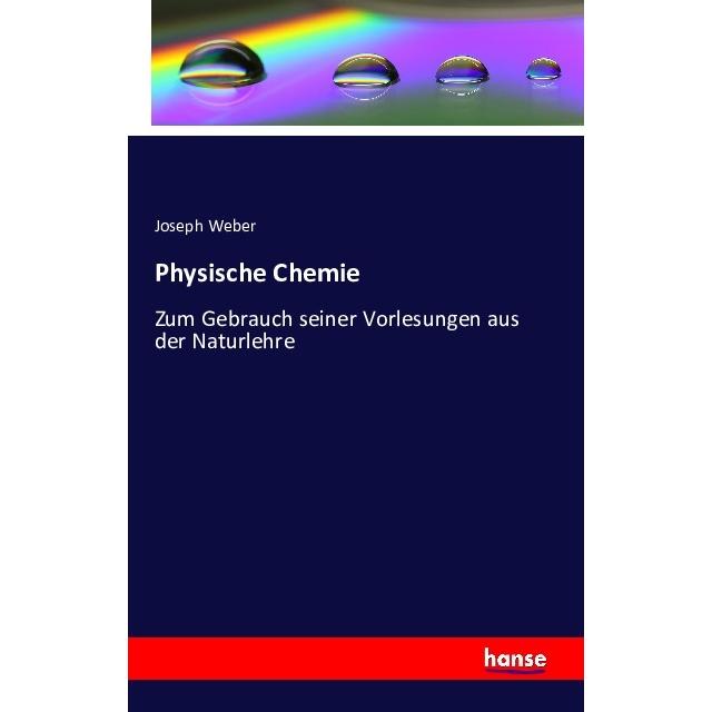 Physische Chemie, Fachbücher von Joseph Weber