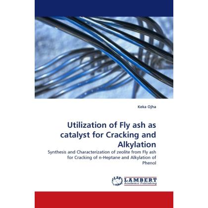 Utilization of Fly ash as catalyst for Cracking and Alkylation, Fachbücher von Keka Ojha