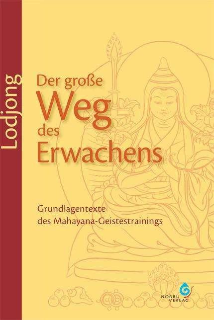 Produktbild Lodjong Der grosse Weg des Erwachens (Deutsch, Lama Sönam Lhündrup, Tilmann Borghardt, 2009)