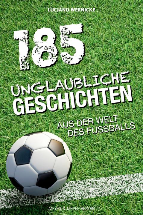 185 unglaubliche Geschichten aus der Welt des Fussballs (Allemand, Luciano Wernicke, 2020)
