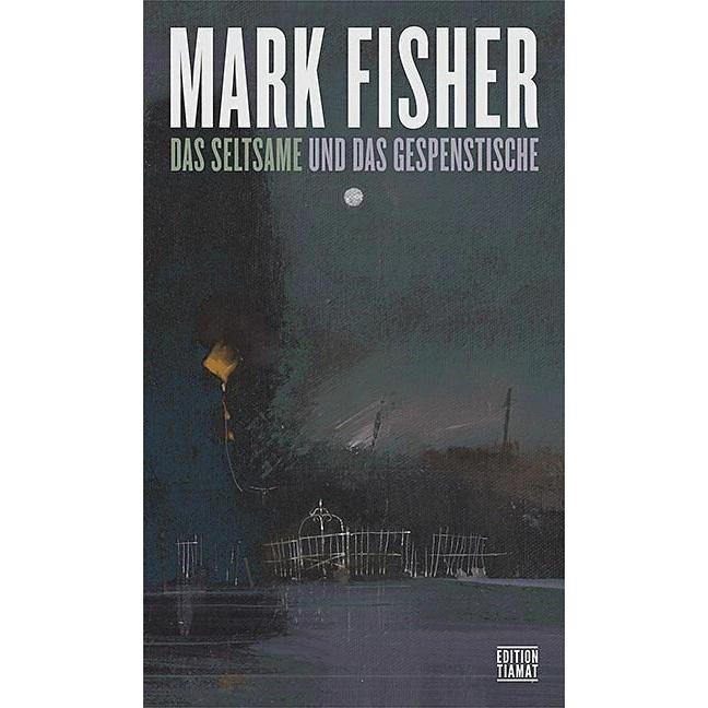 Das Seltsame und Gespenstische, Belletristik von Robert Zwarg, Mark Fisher