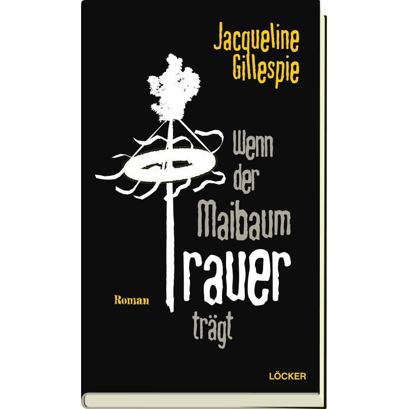 Wenn der Maibaum Trauer trägt, Belletristik von Jacqueline Gillespie