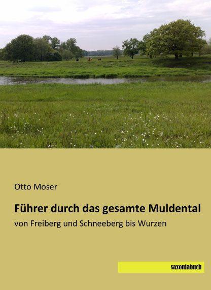 Produktbild Führer durch das gesamte Muldental (Deutsch, Otto Moser, 2015)