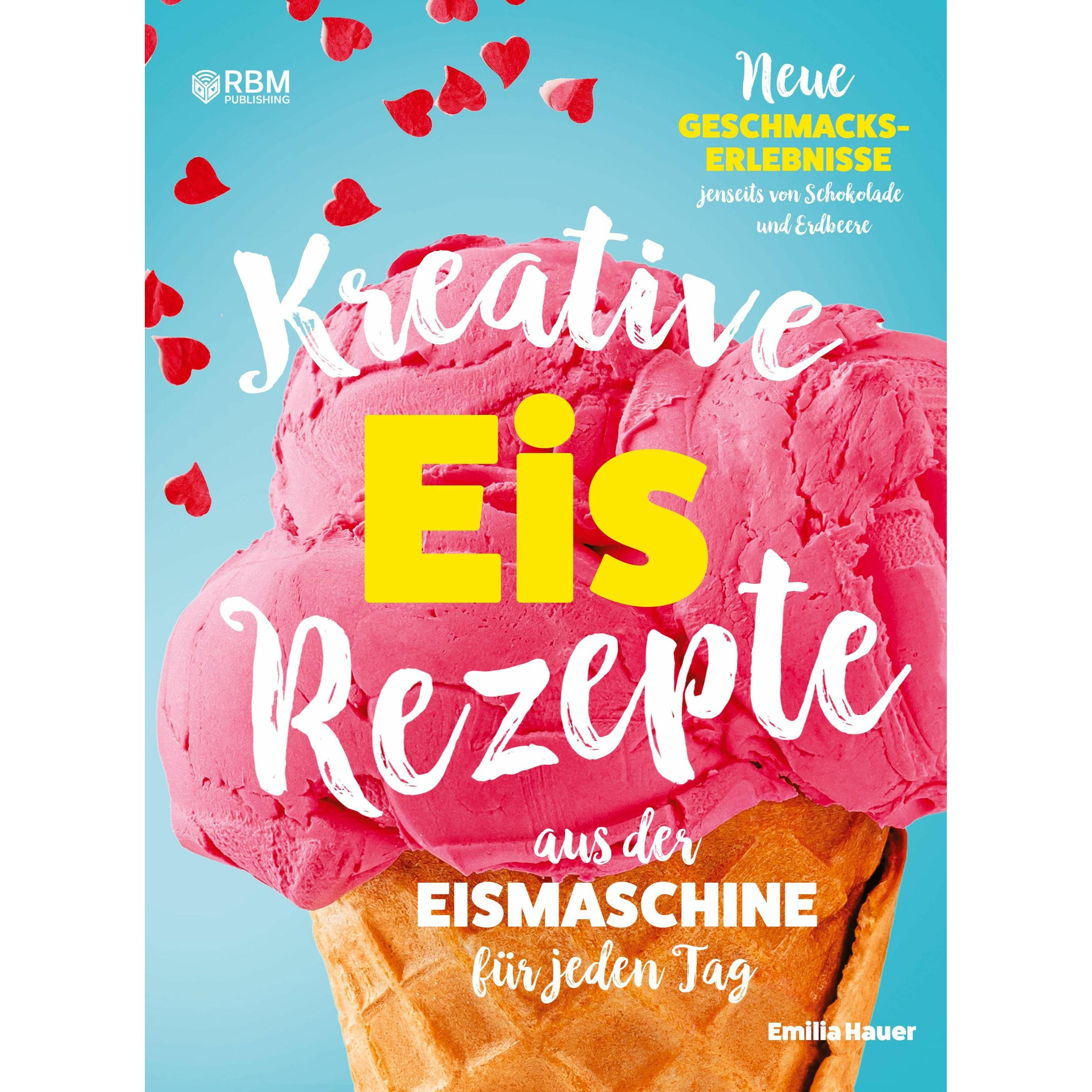 Hauer:Kreative Eis Rezepte aus der Eism, Ratgeber von Emilia Hauer, RBM Publishing
