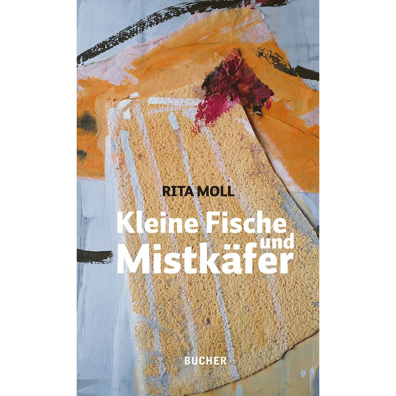 Kleine Fische und Mistkäfer, Belletristik von Rita Moll