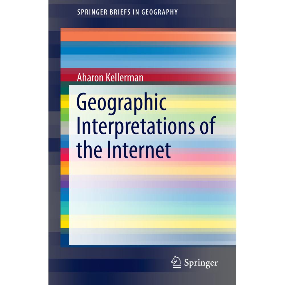 Geographic Interpretations of the Internet, Fachbücher von Aharon Kellerman