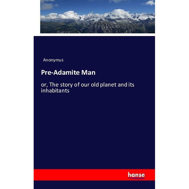 Pre-Adamite Man, Fachbücher von Anonym