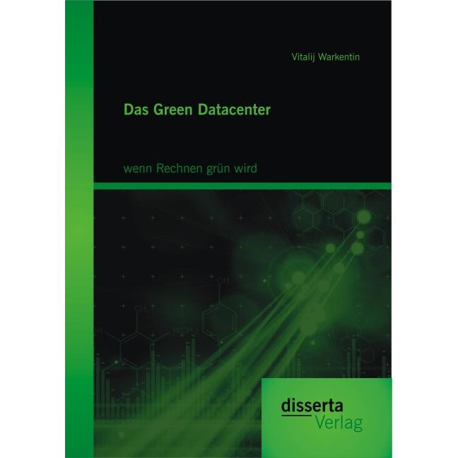 Das Green Datacenter: wenn Rechnen grün wird, Fachbücher von Vitalij Warkentin