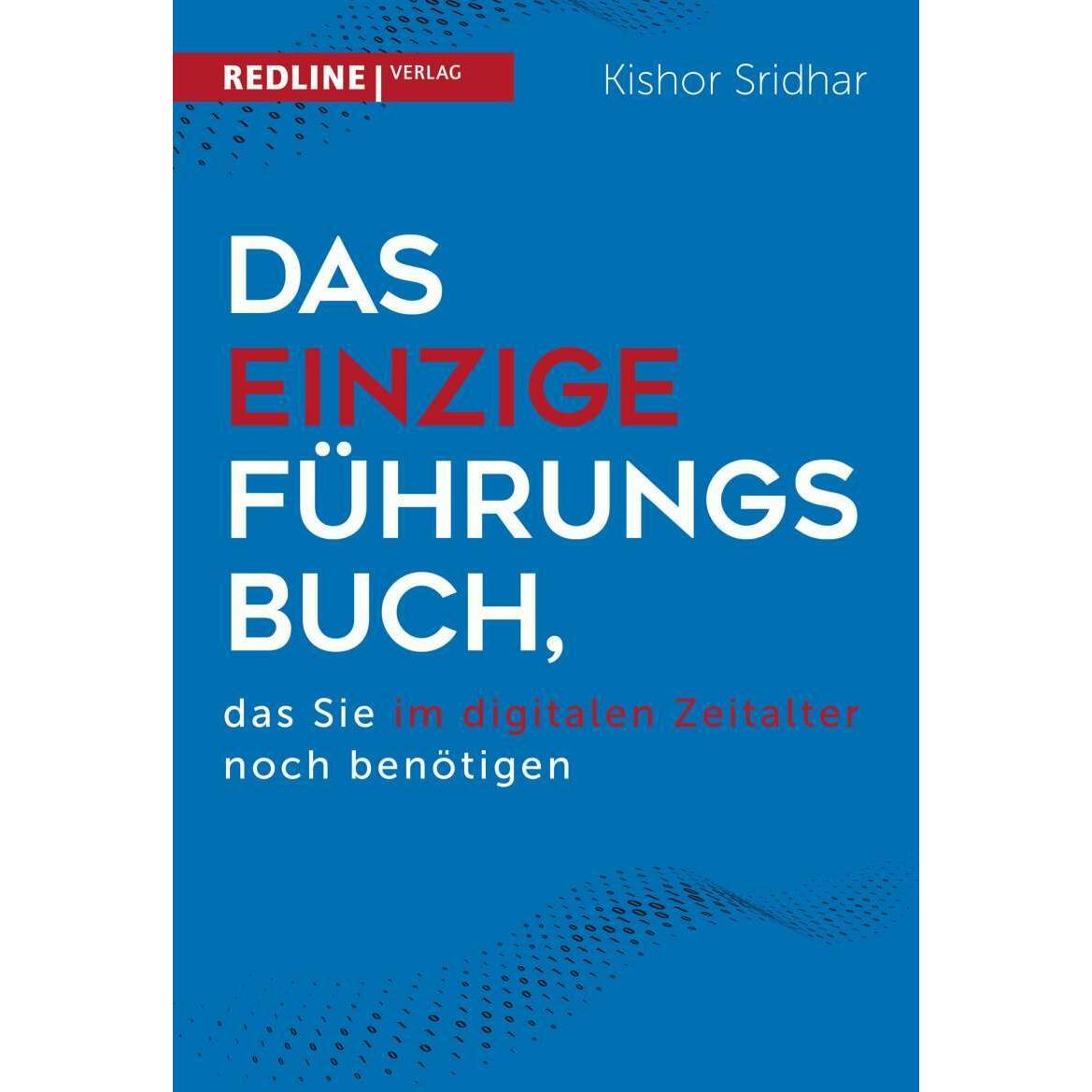 Das einzige Führungsbuch, das Sie im digitalen Zeitalter benötigen, Fachbücher von Kishor Sridhar