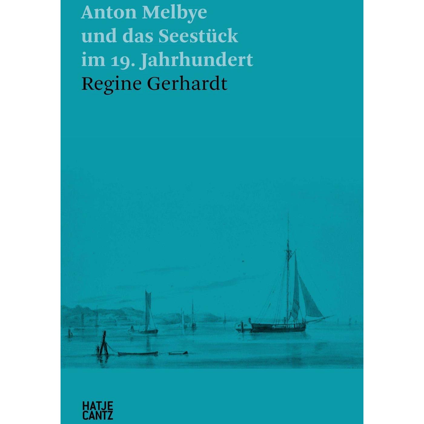 Anton Melbye und das Seestück im 19. Jahrhundert, Sachbücher von Neil Holt, Regine Gerhardt, Daniel Hermann Anton Melbye