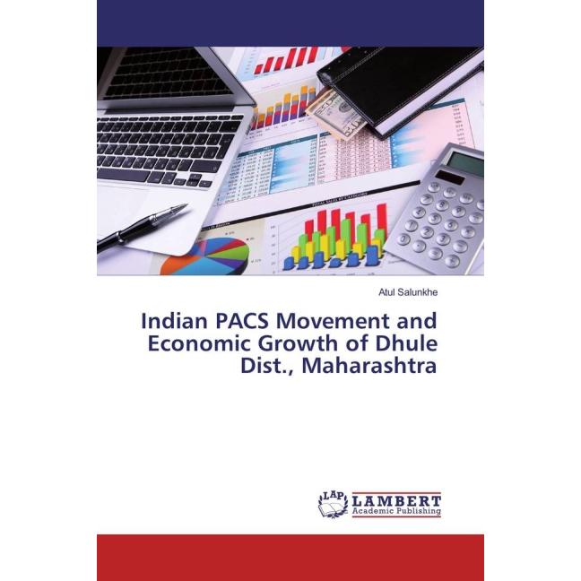 Indian PACS Movement and Economic Growth of Dhule Dist., Maharashtra, Fachbücher von Atul Salunkhe