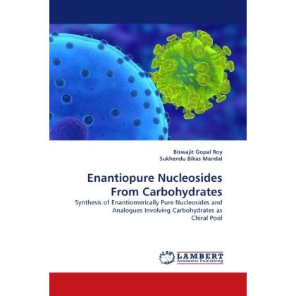Enantiopure Nucleosides From Carbohydrates, Fachbücher von Biswajit Gopal Roy, Sukhendu Bikas Mandal