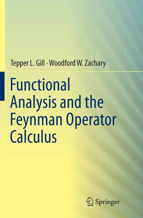 Produktbild Functional Analysis and the Feynman Operator Calculus (Tepper Gill, Woodford Zachary, 2018)