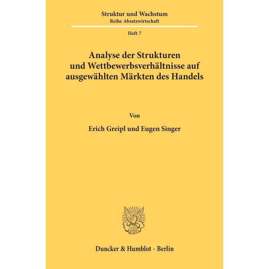 Analyse der Strukturen und Wettbewerbsverhältnisse auf ausgewählten Märkten des Handels., Fachbücher von Erich Greipl, E...