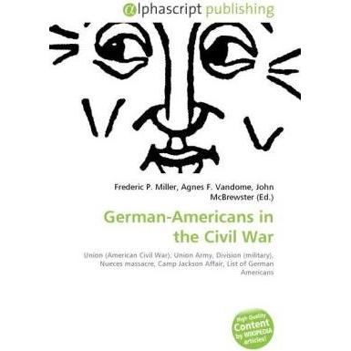 German-Americans in the Civil War, Fachbücher von Agnes F. Vandome, Frederic P. Miller, John McBrewster