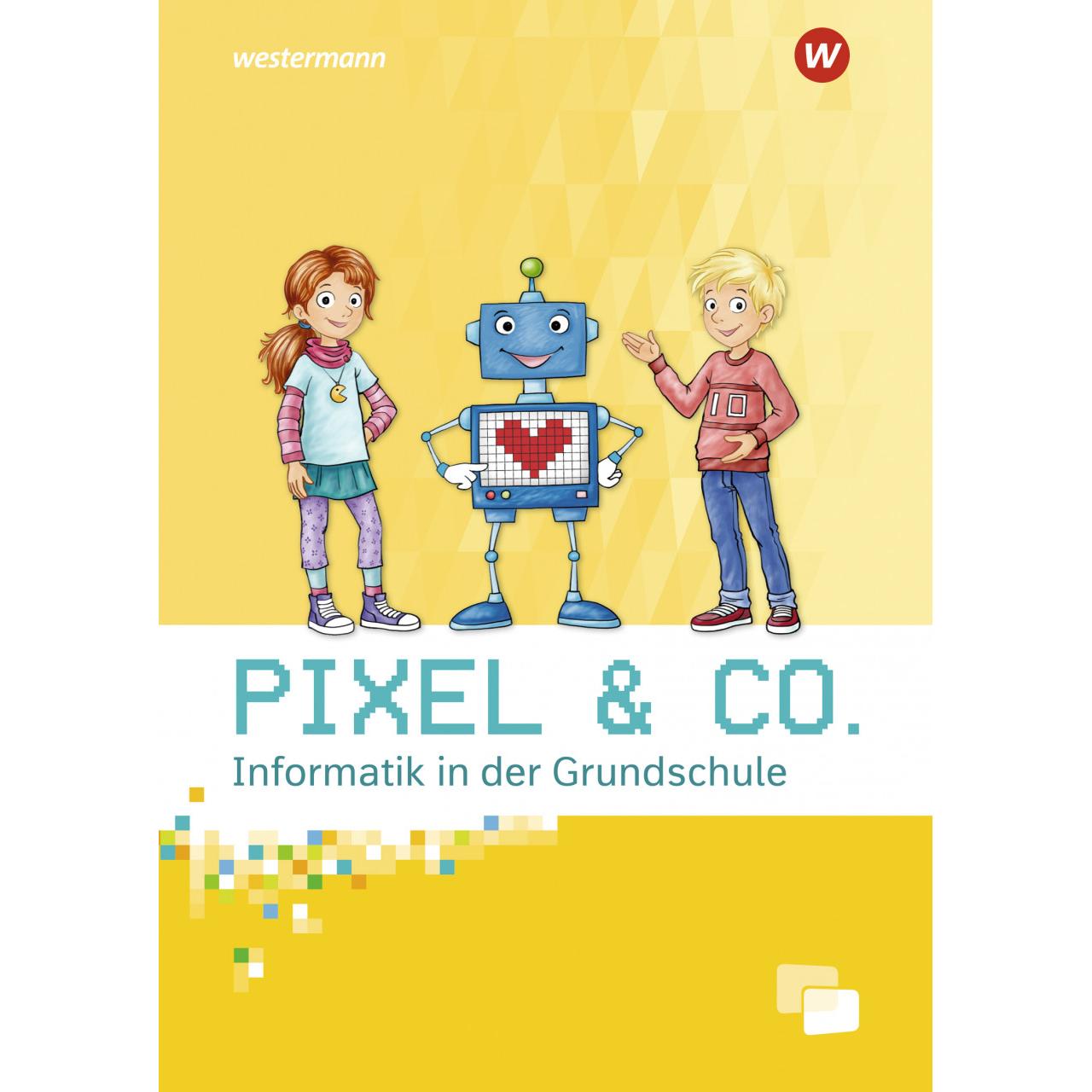 Pixel & Co. - Informatik in der Grundschule, Schulbücher von Katja Köhler, Lorenz Weiss, Ute Schmid, Katharina Weitz