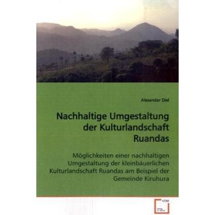 Nachhaltige Umgestaltung der Kulturlandschaft Ruandas, Fachbücher von Alexander Diel