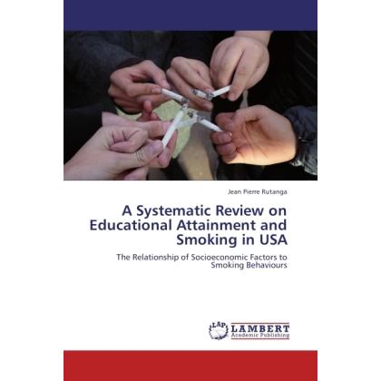 A Systematic Review on Educational Attainment and Smoking in USA, Fachbücher von Jean Pierre Rutanga