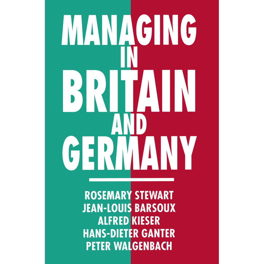 Managing in Britain and Germany, Fachbücher von Peter Walgenbach, Alfred Kieser, Jean-Louis Barsoux, Rosemary Stewart, H...