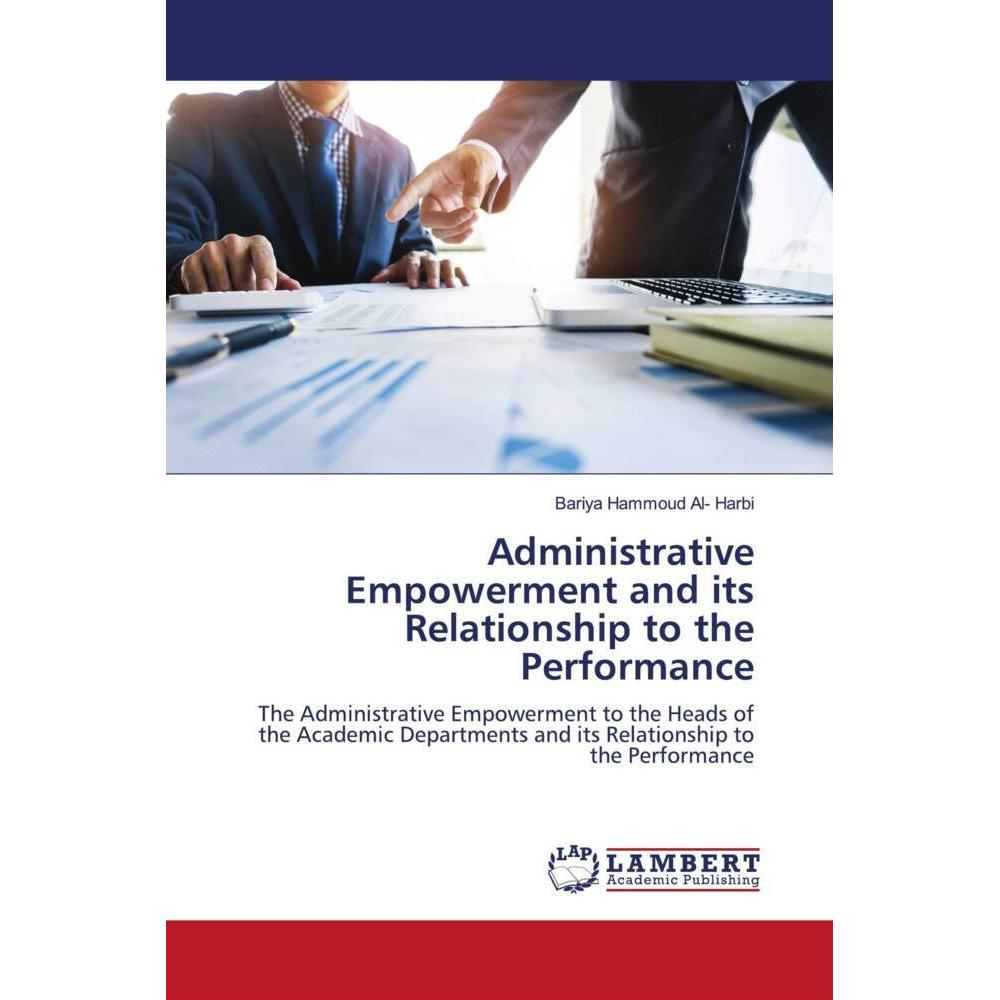 Administrative Empowerment and its Relationship to the Performance, Fachbücher von Bariya Hammoud Al- Harbi