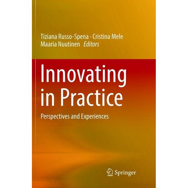 Innovating in Practice, Fachbücher von Maaria Nuutinen, Tiziana Russo-Spena, Cristina Mele
