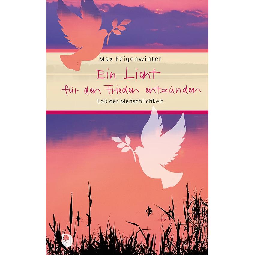 Thumbnail - Ein Licht für den Frieden anzünden, Fachbücher von Max Feigenwinter