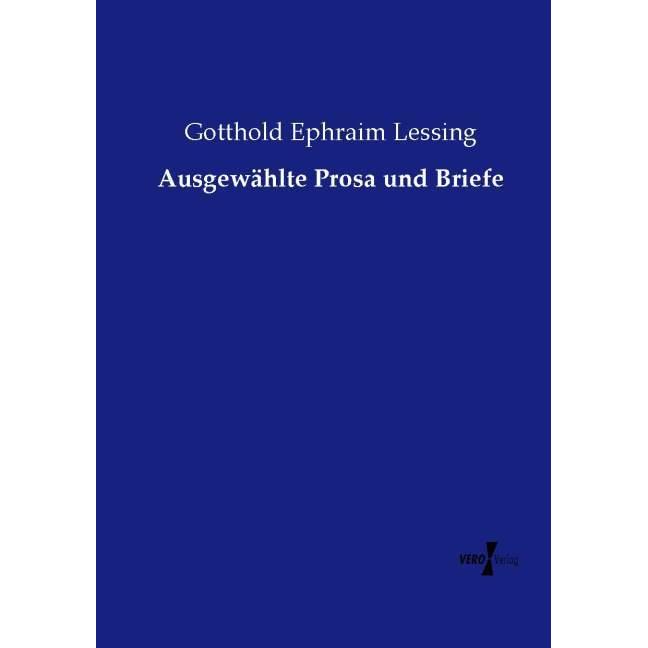 Ausgewählte Prosa und Briefe, Fachbücher von Gotthold Ephraim Lessing