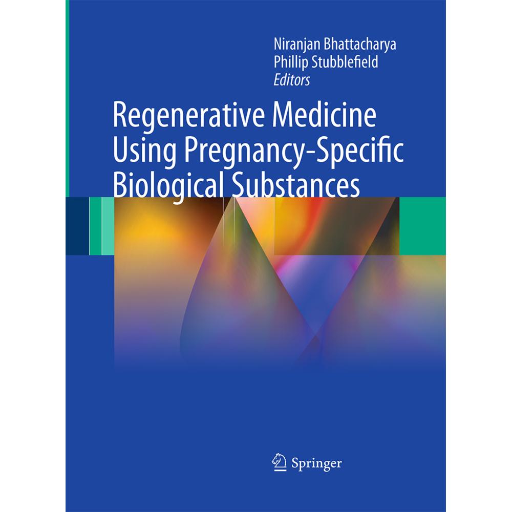 Regenerative Medicine Using Pregnancy-Specific Biological Substances, Fachbücher von Phillip Stubblefield, Niranjan Bhat...