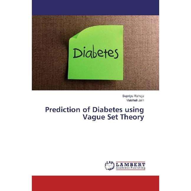 Prediction of Diabetes using Vague Set Theory, Fachbücher von Vaishali Jain, Supriya Raheja