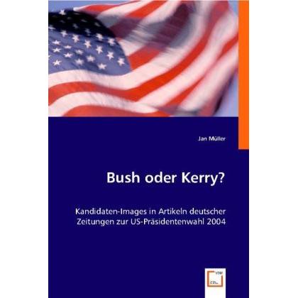 Bush oder Kerry?, Fachbücher von Jan Müller