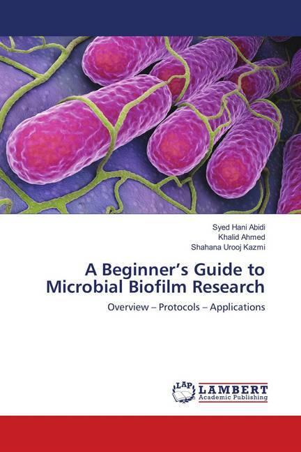 Produktbild A Beginner's Guide to Microbial Biofilm Research (Deutsch, Khalid Ahmed, Shahana Urooj Kazmi, Syed Hani Abidi, 2018)