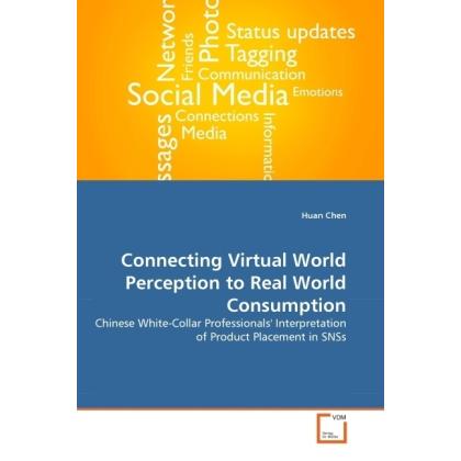Connecting Virtual World Perception to Real World Consumption, Fachbücher von Huan Chen