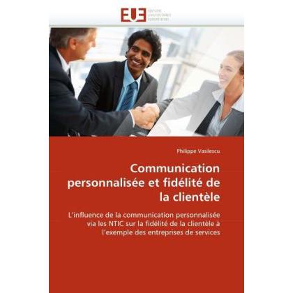Communication personnalisée et fidélité de la clientèle, Fachbücher von Philippe Vasilescu