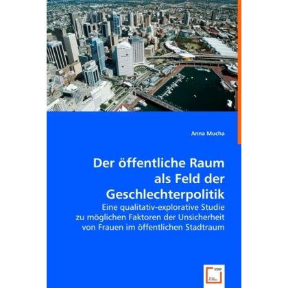 Der öffentliche Raum als Feld der Geschlechterpolitik, Fachbücher von Anna Mucha