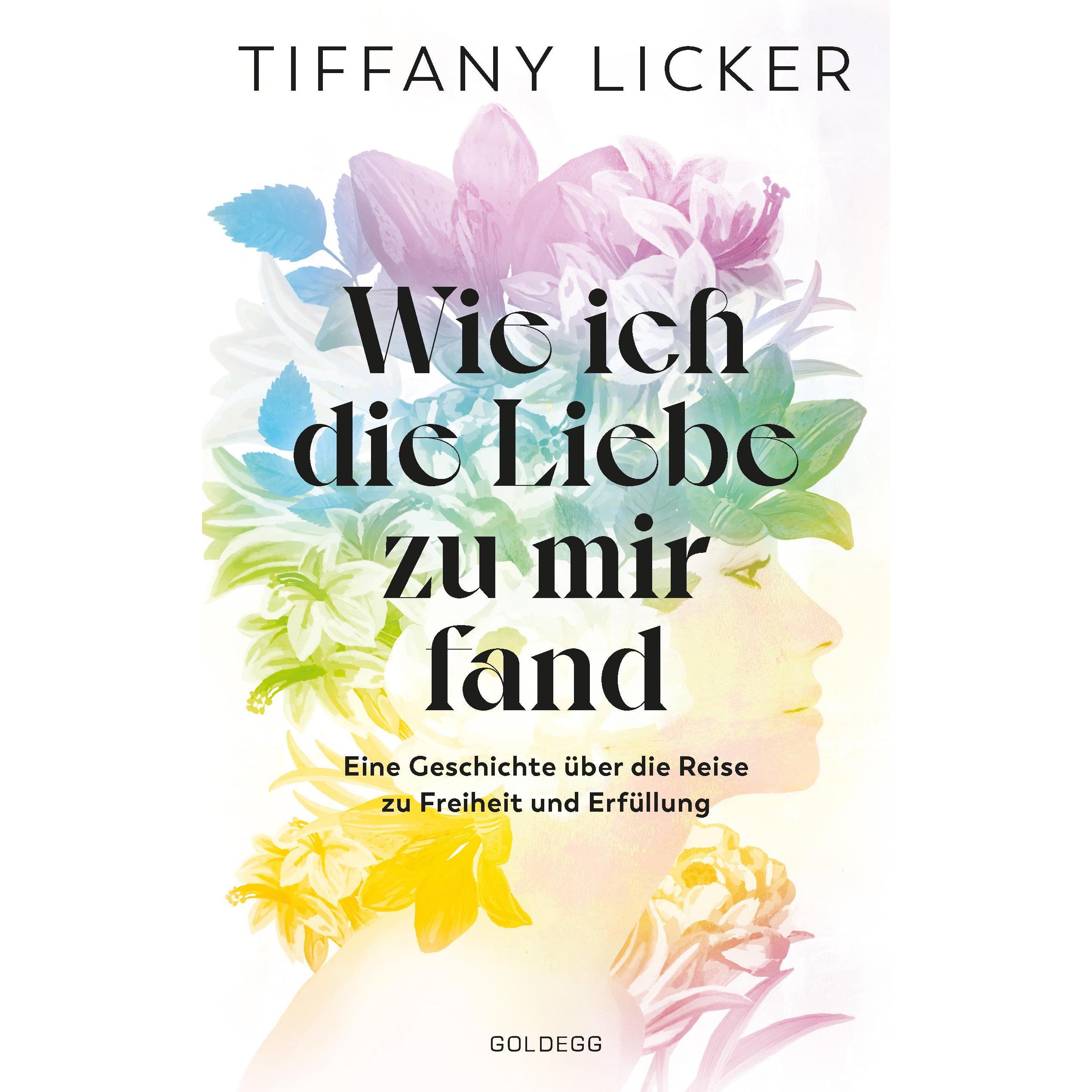 Wie ich die Liebe zu mir fand, Sachbücher von Tiffany Licker