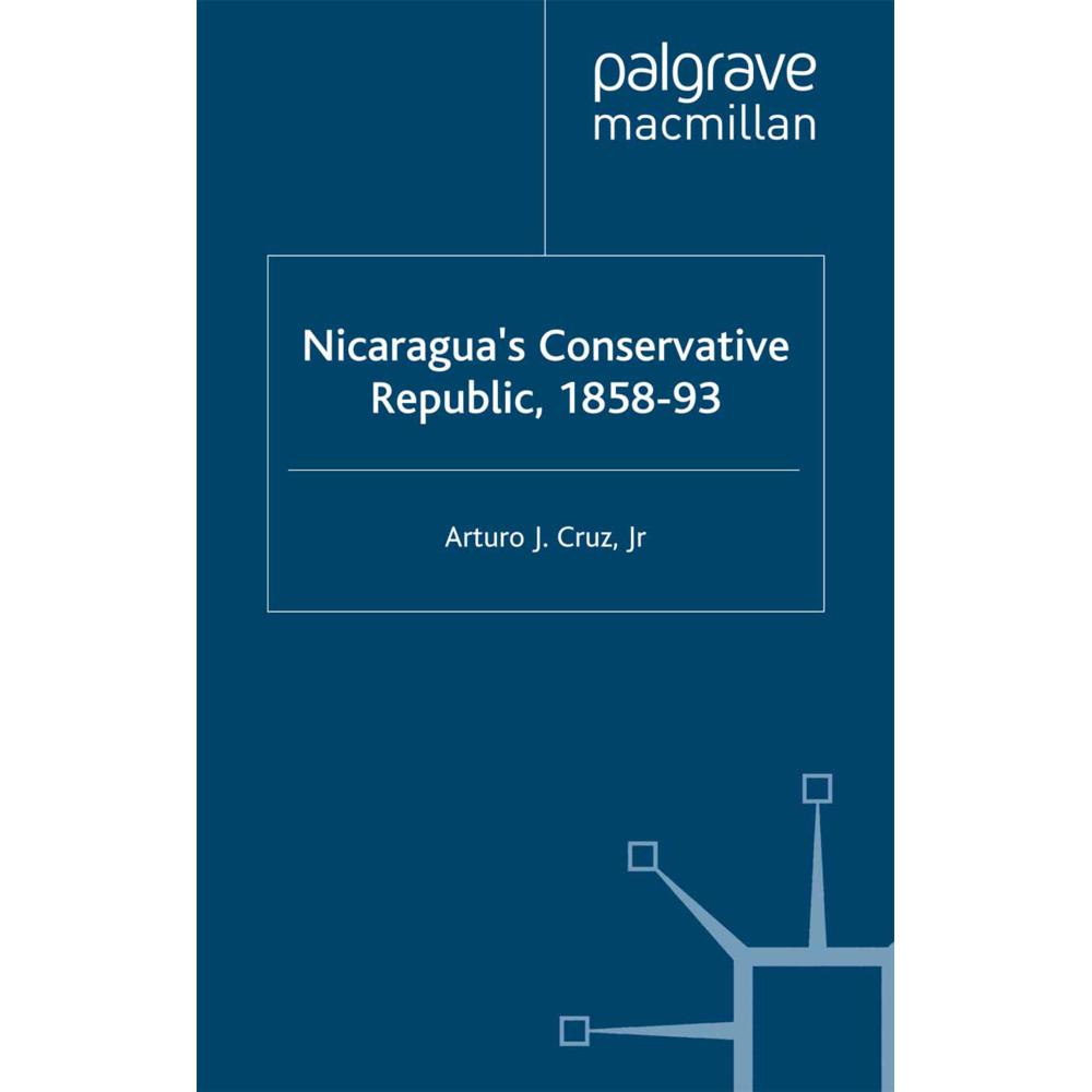 Nicaragua's Conservative Republic, 1858-93, Fachbücher von Kenneth A. Loparo