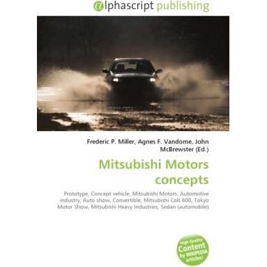 Mitsubishi Motors concepts, Ratgeber von Agnes F. Vandome, Frederic P. Miller, John McBrewster