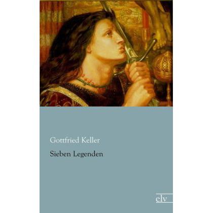 Sieben Legenden, Belletristik von Gottfried Keller
