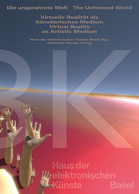 Produktbild Die ungerahmte Welt/ The unframed world (Deutsch, Englisch, Himmelsbach, Sabine Haus der elektronischen Künstlerin Basel (HeK), 2017)