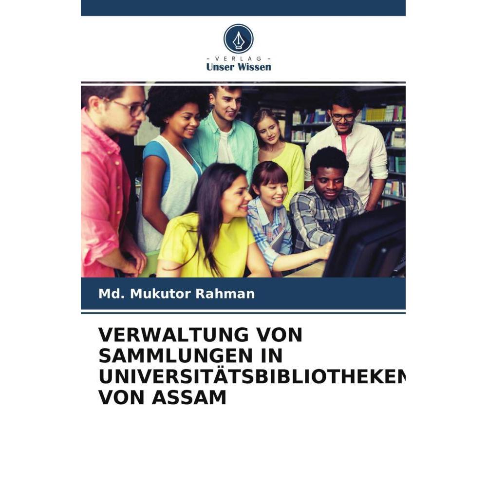 Verwaltung Von Sammlungen In Universitätsbibliotheken Von Assam, Fachbücher von Md. Mukutor Rahman