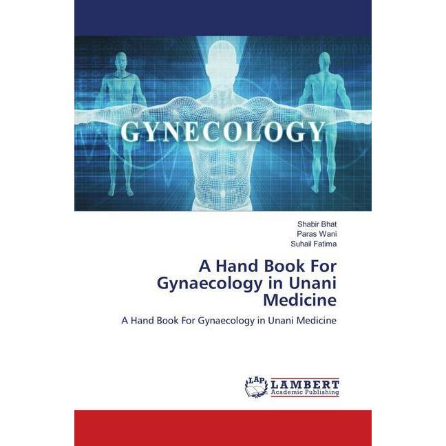A Hand Book For Gynaecology in Unani Medicine, Fachbücher von Suhail Fatima, Shabir Bhat, Paras Wani