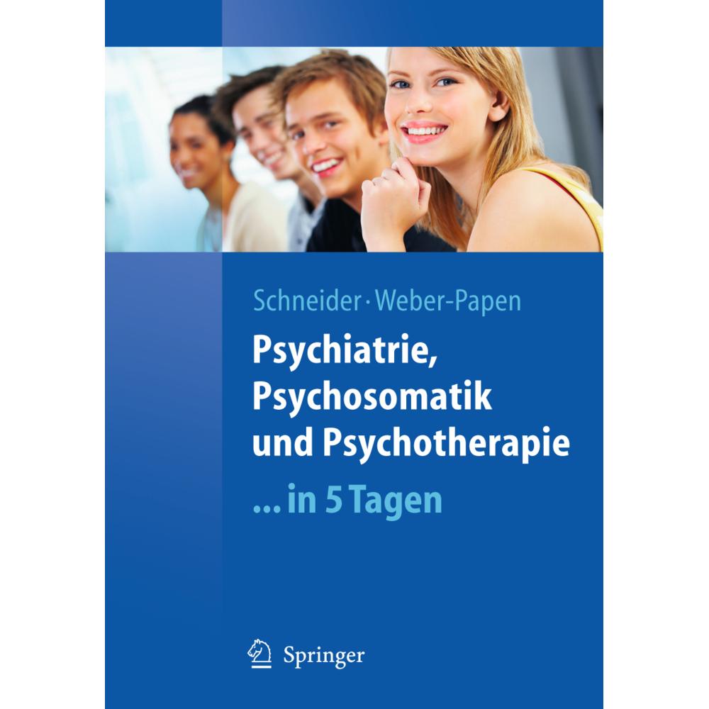 Psychiatrie, Psychosomatik und Psychotherapie...in 5 Tagen, Fachbücher von Frank Schneider, Sabrina Weber