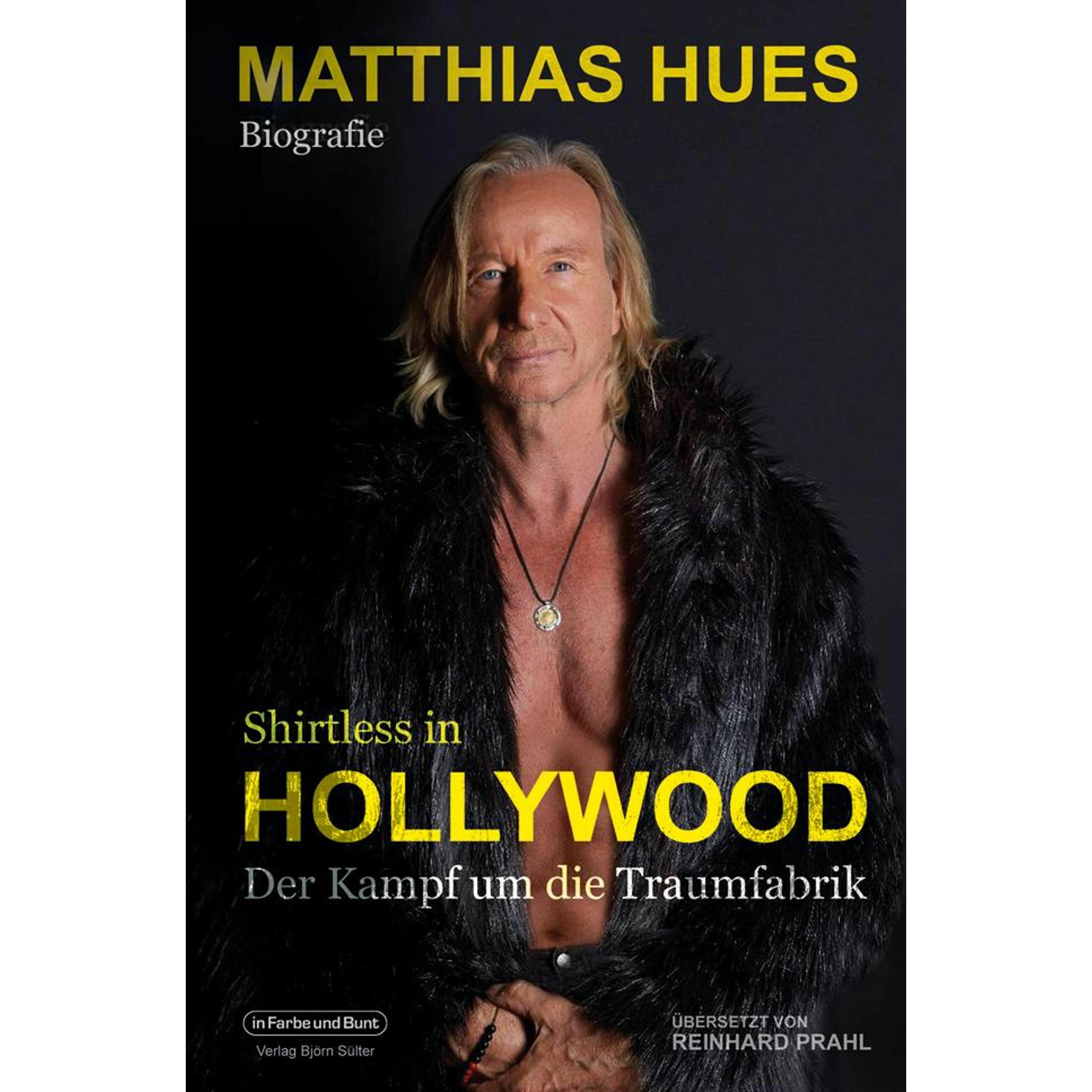 Shirtless in Hollywood - Der Kampf um die Traumfabrik, Belletristik von Reinhard Prahl, Matthias Hues