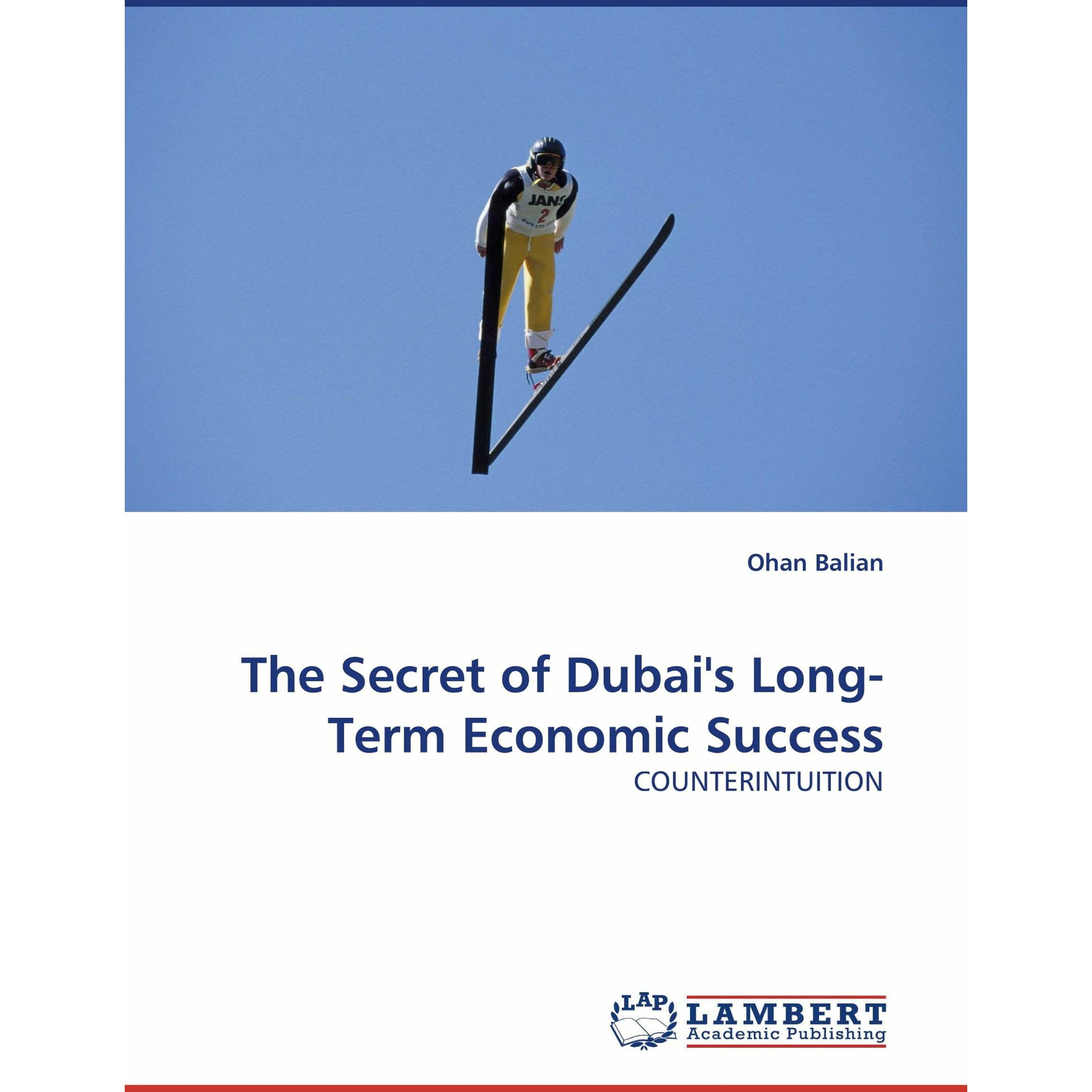 The Secret of Dubai's Long-Term Economic Success, Fachbücher von Ohan Balian