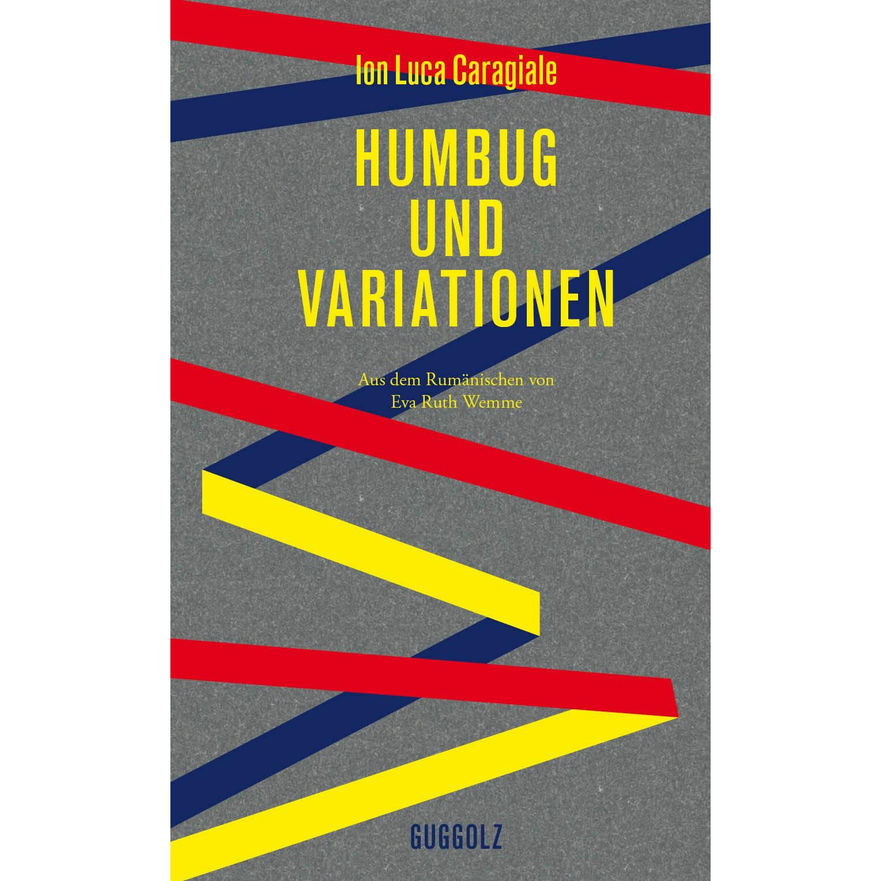 Humbug und Variationen, Belletristik von Ion Luca Caragiale, Eva Ruth Wemme