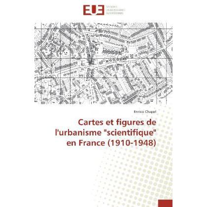 Cartes et figures de l'urbanisme 'scientifique' en France (1910-1948), Fachbücher