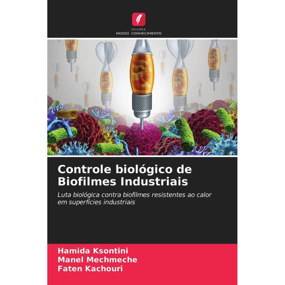 Controle biológico de Biofilmes Industriais, Fachbücher von Manel Mechmeche, Faten Kachouri, Hamida Ksontini